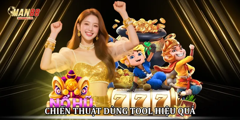 Tool Nổ Hũ Man88 - Bí Kíp Làm Chủ Mọi Vòng Quay Jackpot Chiến thuật dùng Tool hiệu quả