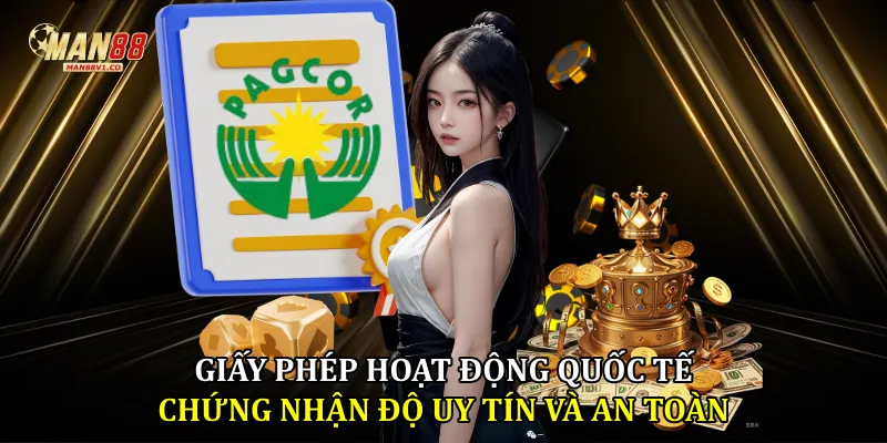 Giấy phép hoạt động quốc tế chứng nhận độ uy tín và an toàn