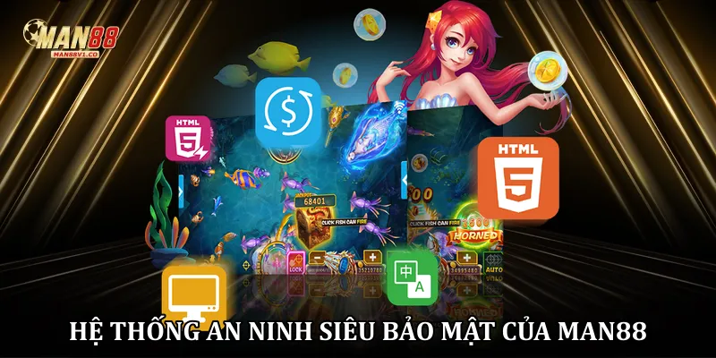 Hệ thống an ninh siêu bảo mật của Man88