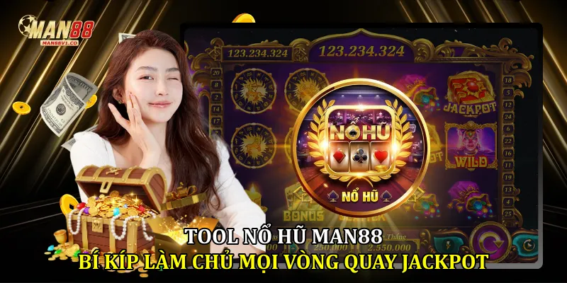 Tool Nổ Hũ Man88 - Bí Kíp Làm Chủ Mọi Vòng Quay Jackpot Tool nổ hũ