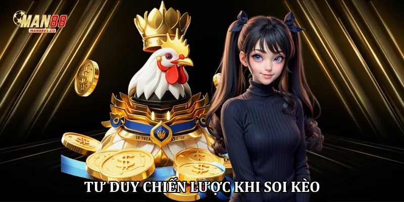 Tư duy chiến lược khi soi kèo