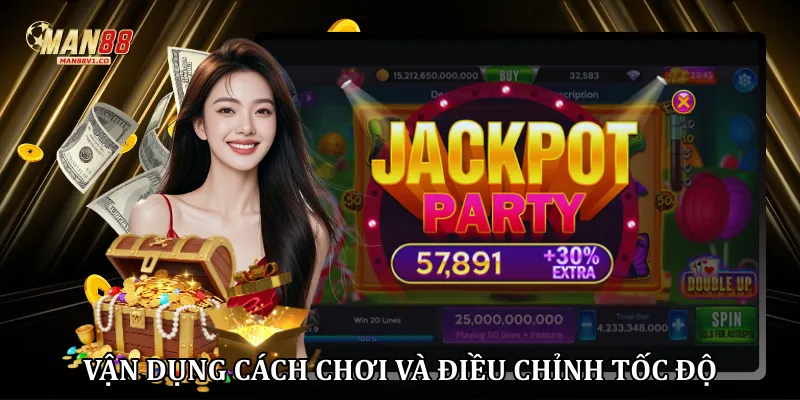 Vận dụng cách chơi và điều chỉnh tốc độ